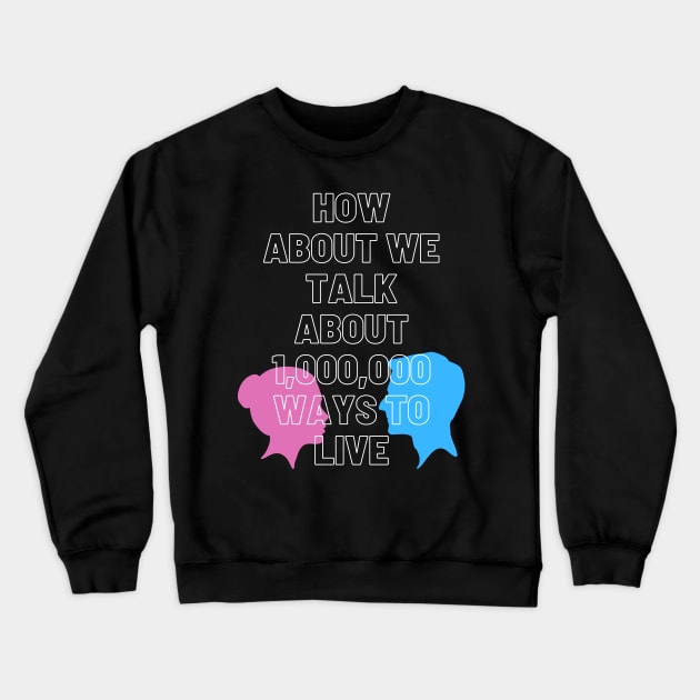 A Million Ways to Live Crewneck Sweatshirt by Meanwhile Prints